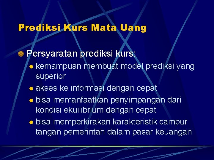 Prediksi Kurs Mata Uang Persyaratan prediksi kurs: kemampuan membuat model prediksi yang superior l