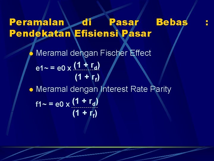 Peramalan di Pasar Bebas Pendekatan Efisiensi Pasar Meramal dengan Fischer Effect e 1~ =