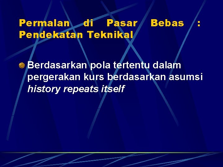 Permalan di Pasar Pendekatan Teknikal Bebas : Berdasarkan pola tertentu dalam pergerakan kurs berdasarkan