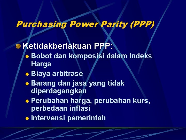 Purchasing Power Parity (PPP) Ketidakberlakuan PPP: Bobot dan komposisi dalam Indeks Harga l Biaya