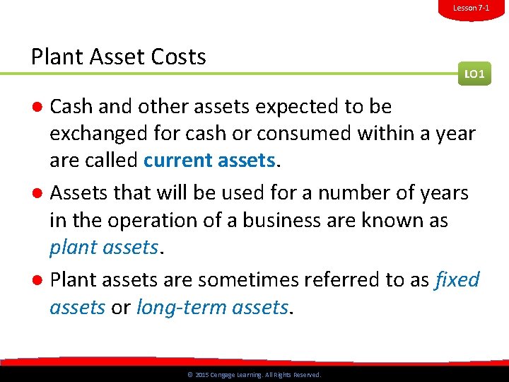Lesson 7 -1 Plant Asset Costs LO 1 ● Cash and other assets expected