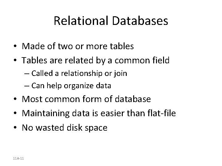 Relational Databases • Made of two or more tables • Tables are related by