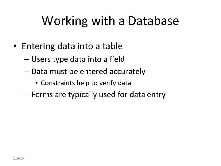 Working with a Database • Entering data into a table – Users type data