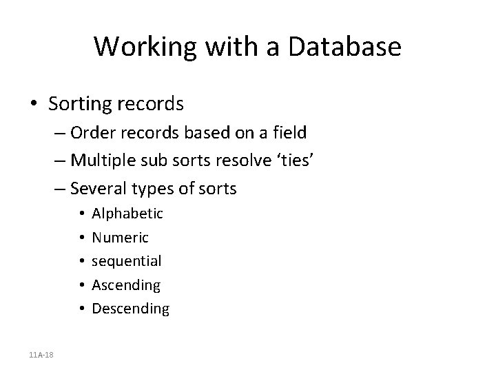 Working with a Database • Sorting records – Order records based on a field