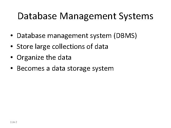 Database Management Systems • • Database management system (DBMS) Store large collections of data