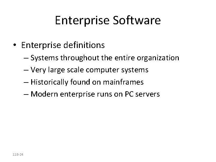 Enterprise Software • Enterprise definitions – Systems throughout the entire organization – Very large