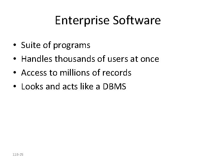 Enterprise Software • • Suite of programs Handles thousands of users at once Access Enterprise Software • • Suite of programs Handles thousands of users at once Access