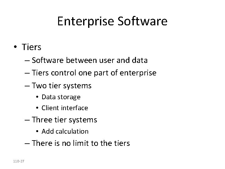 Enterprise Software • Tiers – Software between user and data – Tiers control one