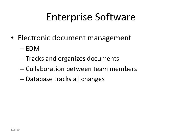 Enterprise Software • Electronic document management – EDM – Tracks and organizes documents – Enterprise Software • Electronic document management – EDM – Tracks and organizes documents –
