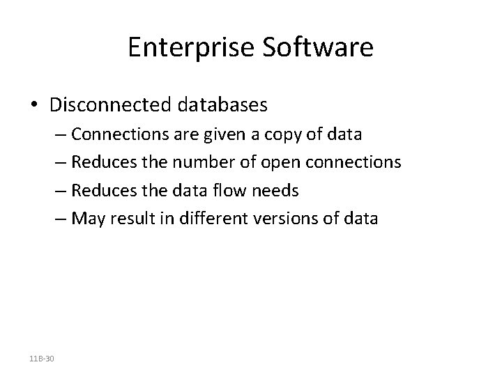 Enterprise Software • Disconnected databases – Connections are given a copy of data –