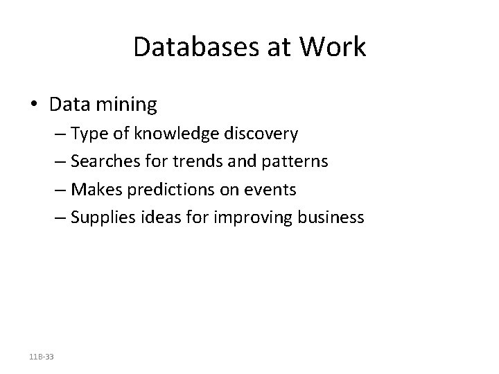 Databases at Work • Data mining – Type of knowledge discovery – Searches for Databases at Work • Data mining – Type of knowledge discovery – Searches for