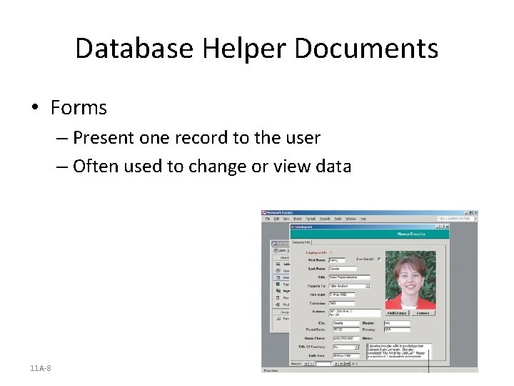 Database Helper Documents • Forms – Present one record to the user – Often