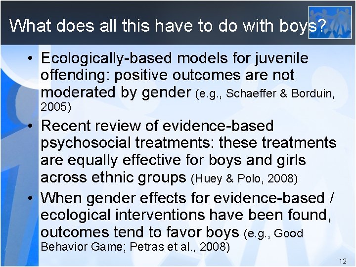 What does all this have to do with boys? • Ecologically-based models for juvenile