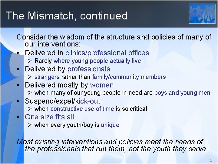 The Mismatch, continued Consider the wisdom of the structure and policies of many of