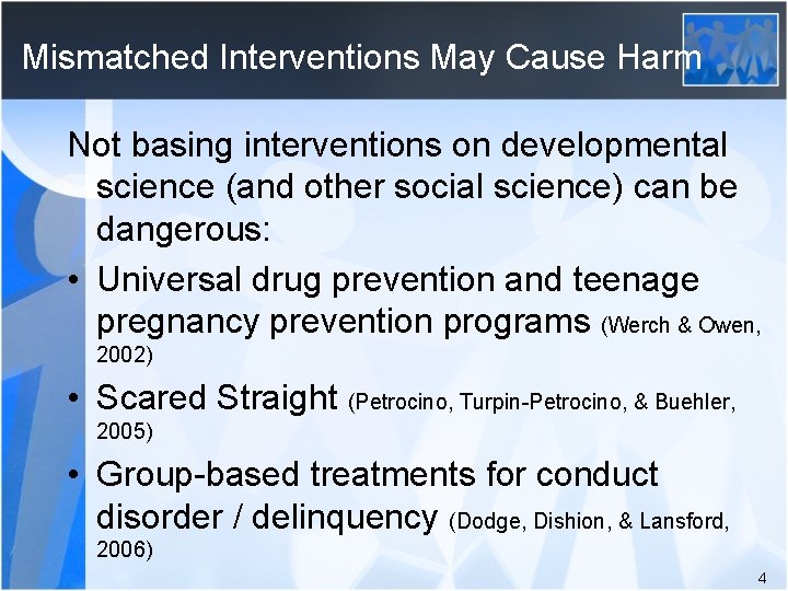 Mismatched Interventions May Cause Harm Not basing interventions on developmental science (and other social