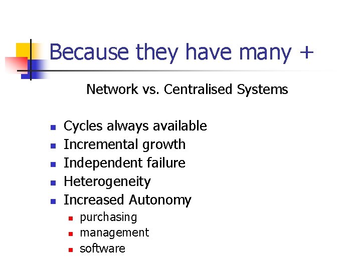 Because they have many + Network vs. Centralised Systems n n n Cycles always