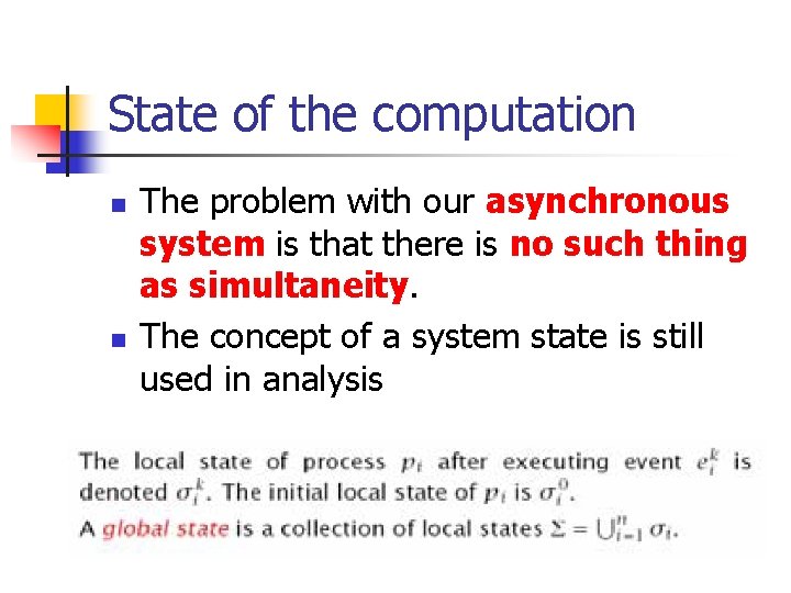 State of the computation n n The problem with our asynchronous system is that