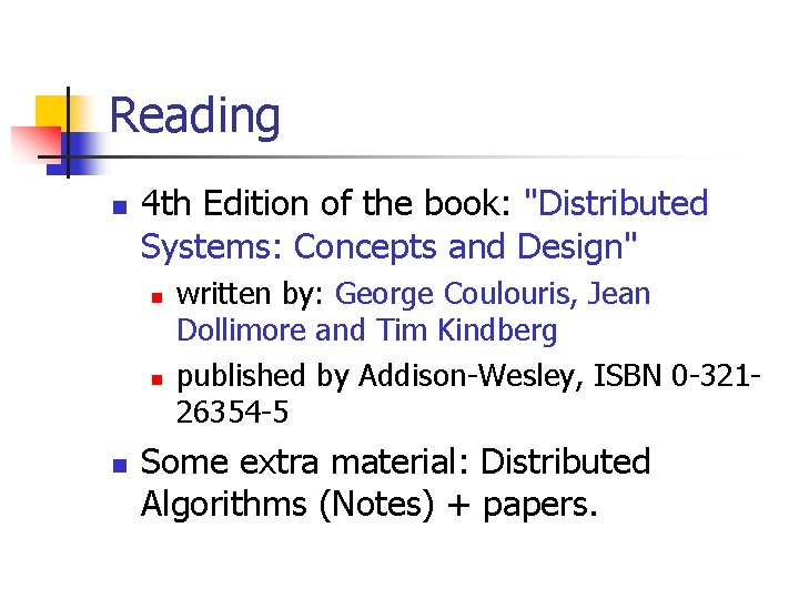 Reading n 4 th Edition of the book: "Distributed Systems: Concepts and Design" n