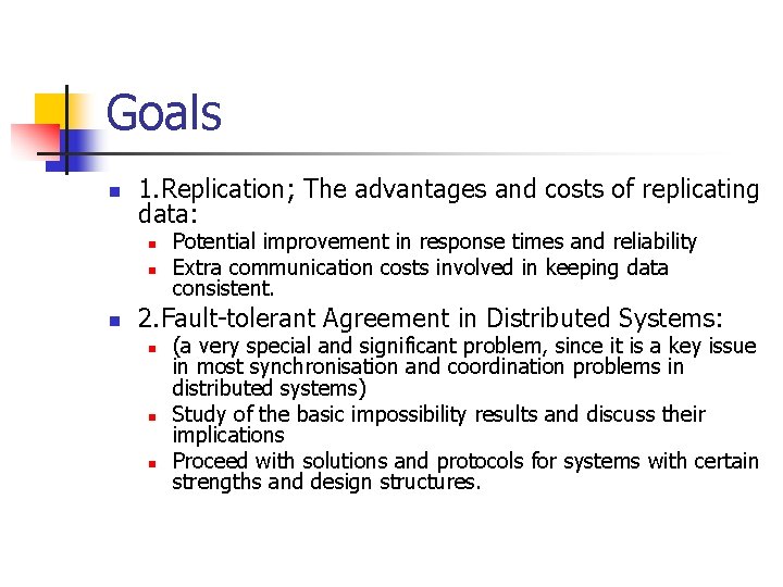 Goals n 1. Replication; The advantages and costs of replicating data: n n n