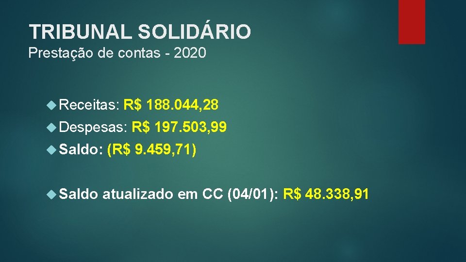 TRIBUNAL SOLIDÁRIO Prestação de contas - 2020 Receitas: R$ 188. 044, 28 Despesas: Saldo