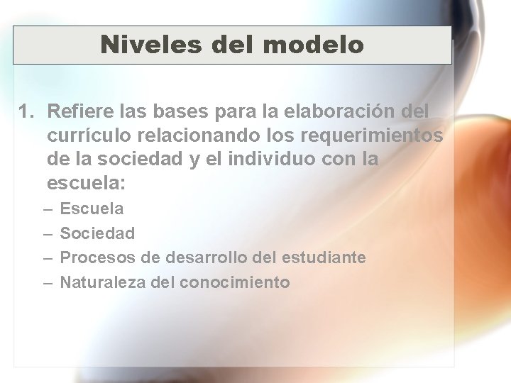 Niveles del modelo 1. Refiere las bases para la elaboración del currículo relacionando los