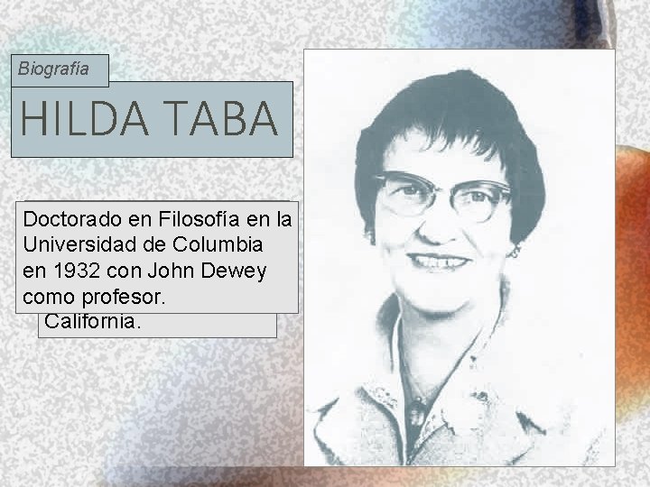 Biografía HILDA TABA Maestría Nació elen 7 de el. Filosofía College diciembre Doctorado en
