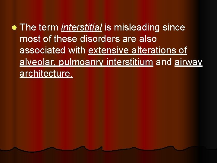 l The term interstitial is misleading since most of these disorders are also associated