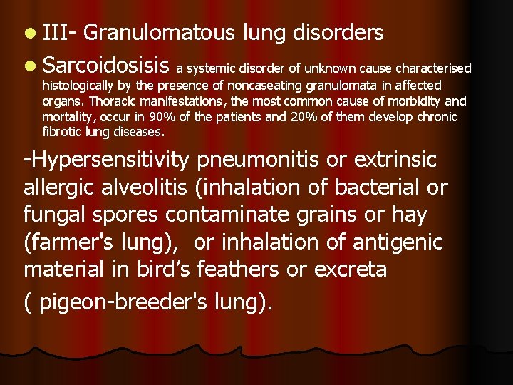 l III- Granulomatous lung disorders l Sarcoidosisis a systemic disorder of unknown cause characterised