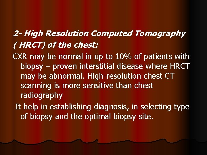 2 - High Resolution Computed Tomography ( HRCT) of the chest: CXR may be