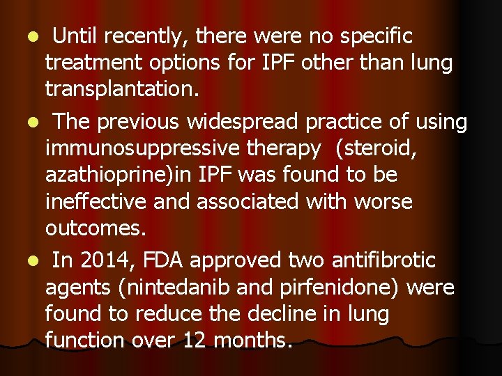 Until recently, there were no specific treatment options for IPF other than lung transplantation.