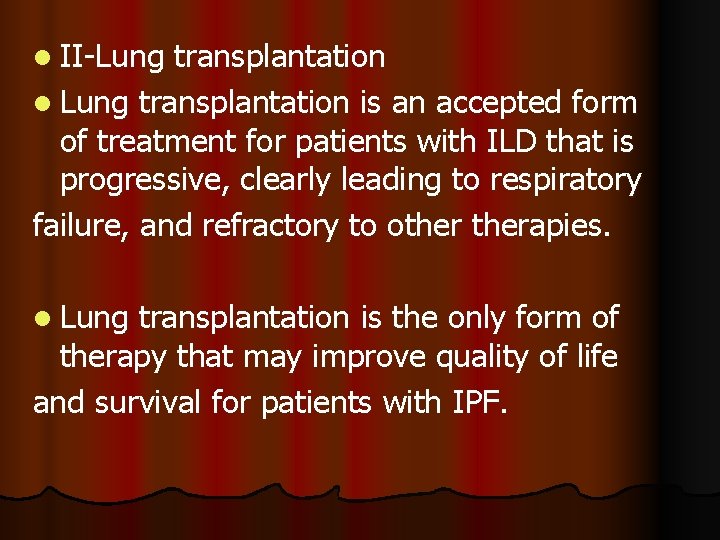 l II-Lung transplantation l Lung transplantation is an accepted form of treatment for patients