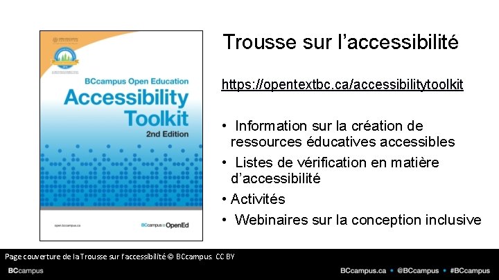 Trousse sur l’accessibilité https: //opentextbc. ca/accessibilitytoolkit • Information sur la création de ressources éducatives