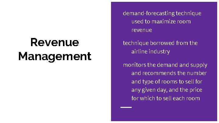 demand-forecasting technique used to maximize room revenue Revenue Management technique borrowed from the airline