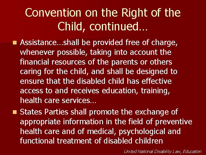 Convention on the Right of the Child, continued… Assistance…shall be provided free of charge,