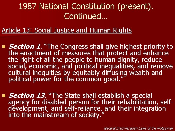 1987 National Constitution (present). Continued… Article 13: Social Justice and Human Rights n Section