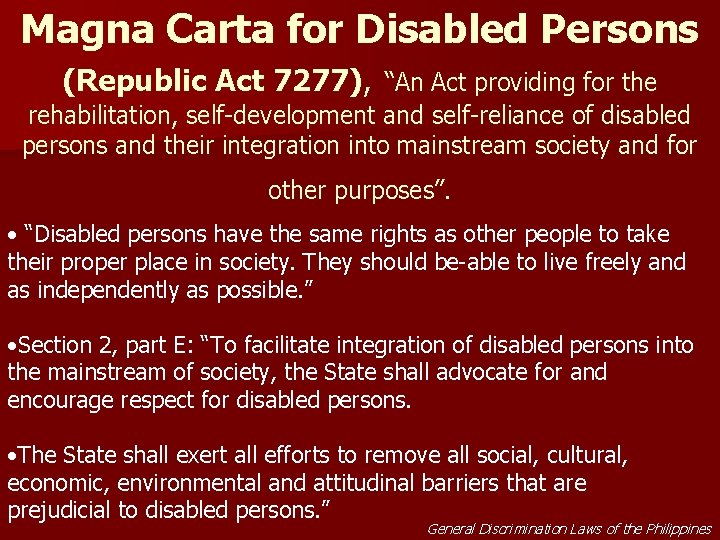 Magna Carta for Disabled Persons (Republic Act 7277), “An Act providing for the rehabilitation,