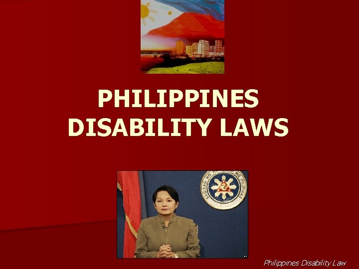 PHILIPPINES DISABILITY LAWS Philippines Disability Law 