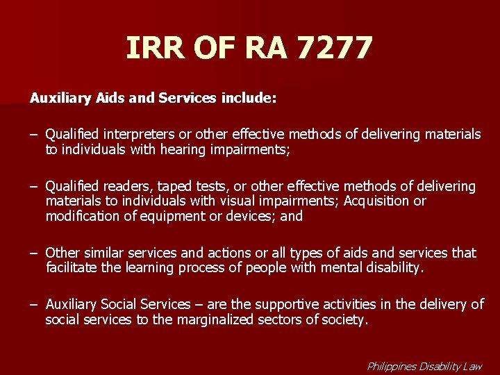 IRR OF RA 7277 Auxiliary Aids and Services include: – Qualified interpreters or other