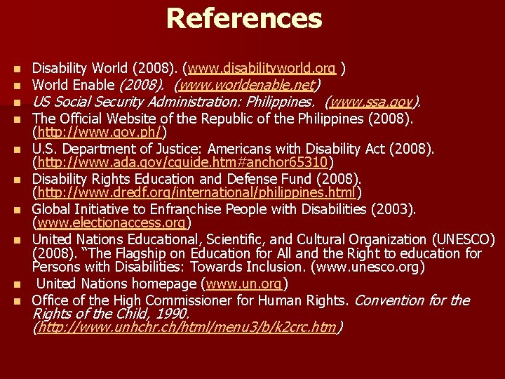 References n n n n n Disability World (2008). (www. disabilityworld. org ) World