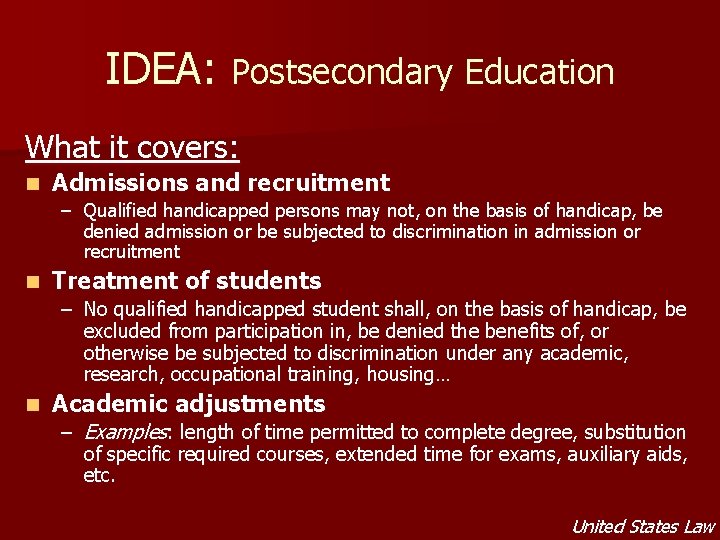 IDEA: Postsecondary Education What it covers: n Admissions and recruitment – Qualified handicapped persons