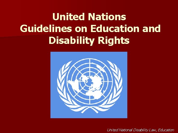 United Nations Guidelines on Education and Disability Rights United National Disability Law, Education 