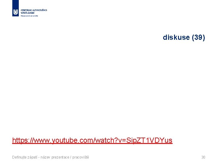 diskuse (39) https: //www. youtube. com/watch? v=Sip. ZT 1 VDYus Definujte zápatí - název