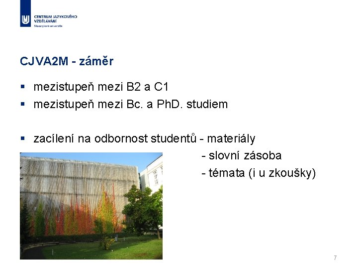 CJVA 2 M - záměr § mezistupeň mezi B 2 a C 1 §