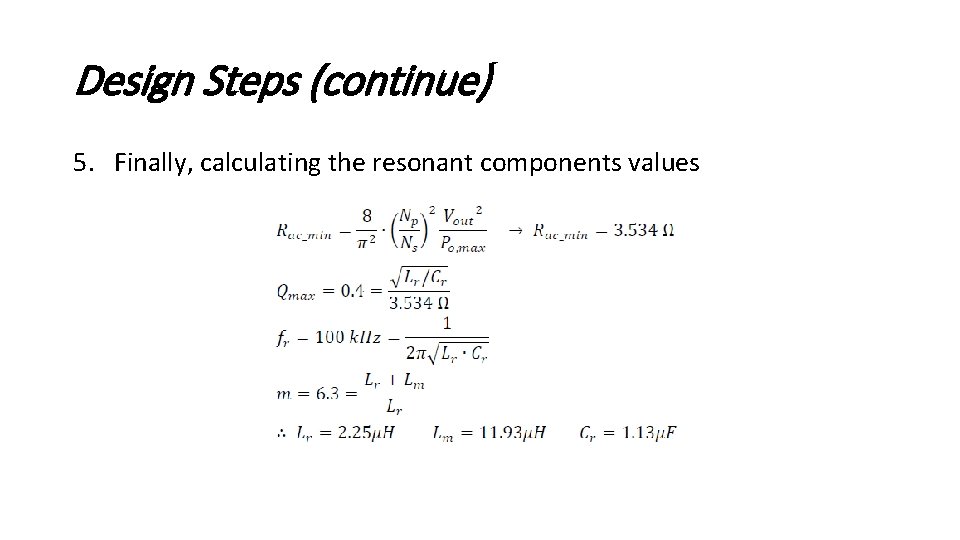 Design Steps (continue) 5. Finally, calculating the resonant components values 