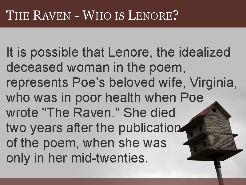 THE RAVEN - WHO IS LENORE? It is possible that Lenore, the idealized deceased