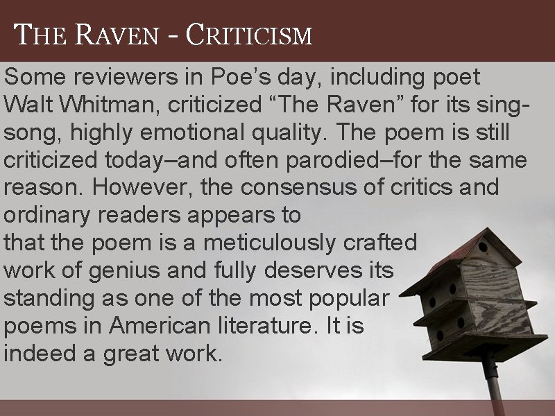 THE RAVEN - CRITICISM Some reviewers in Poe’s day, including poet Walt Whitman, criticized