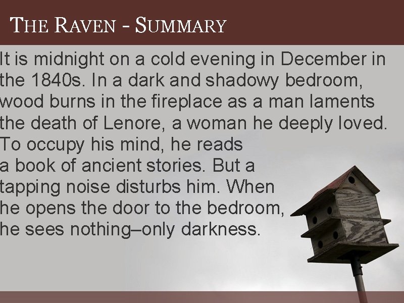 THE RAVEN - SUMMARY It is midnight on a cold evening in December in