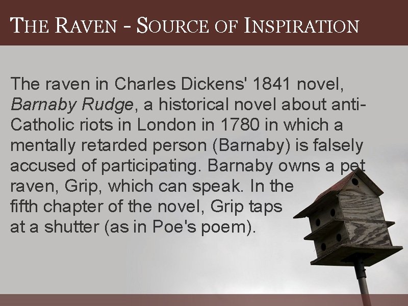 THE RAVEN - SOURCE OF INSPIRATION The raven in Charles Dickens' 1841 novel, Barnaby