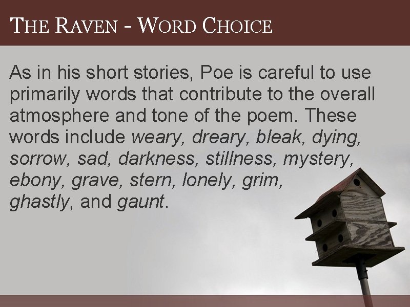 THE RAVEN - WORD CHOICE As in his short stories, Poe is careful to