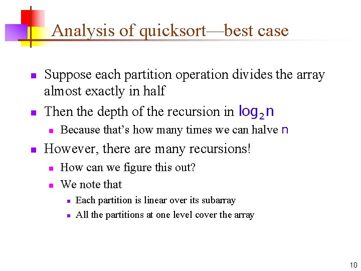 Analysis of quicksort—best case n n Suppose each partition operation divides the array almost Analysis of quicksort—best case n n Suppose each partition operation divides the array almost